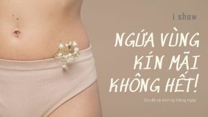 Ngứa vùng kín, ngứa âm đạo, dung dịch vệ sinh, làm sạch vùng kín