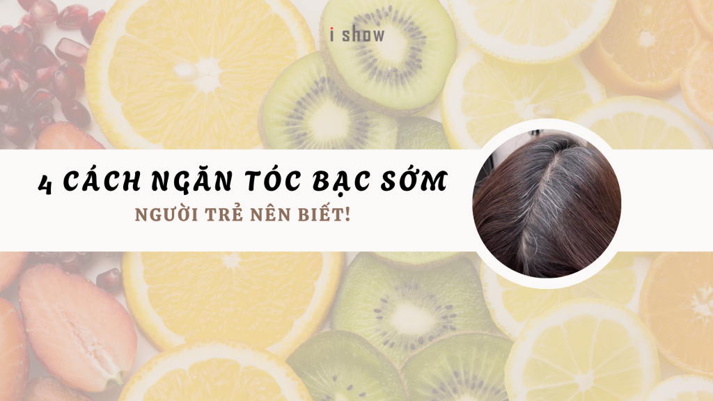 ngăn tóc bạc sớm tóc bạc sớm tóc bạc ở người trẻ chăm sóc tóc tóc không bạc sớm