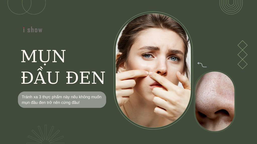 mụn đậu đen mụn đậu đen ở mũi mụn đậu đen ở má mụn đậu đen trên mũi trị mụn đậu đen trị mụn đậu đen ở mũi nặn mụn đậu đen bị mụn đậu đen tẩy mụn đậu đen cách trị mụn đậu đen cách hết mụn đậu đen ăn gì hết mụn đậu đen tránh ăn gì để trị mụn đầu đen mụn đầu đen không nên ăn gì